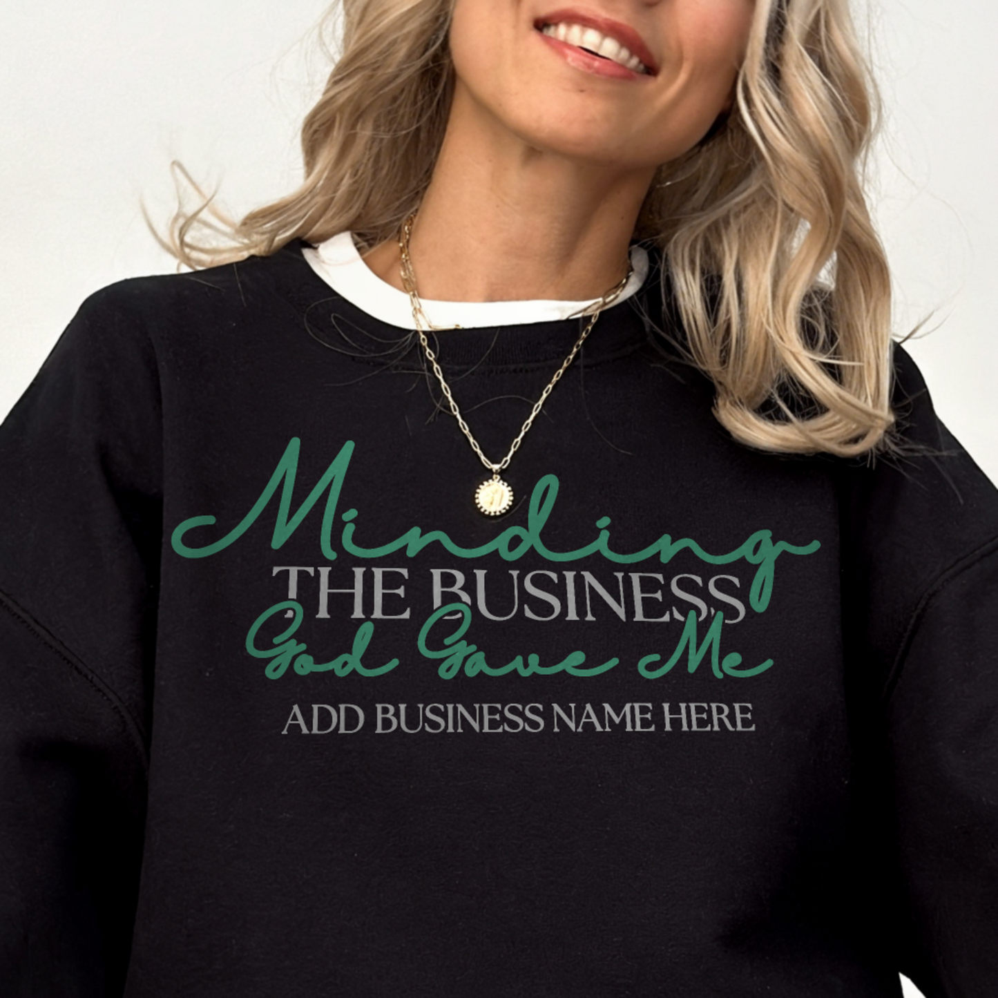 Minding the Business God Gave Me – Personalized Sweatshirt