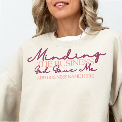 Minding the Business God Gave Me – Personalized Sweatshirt