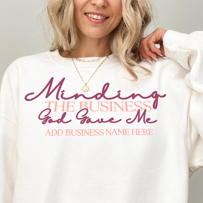 Minding the Business God Gave Me – Personalized Sweatshirt
